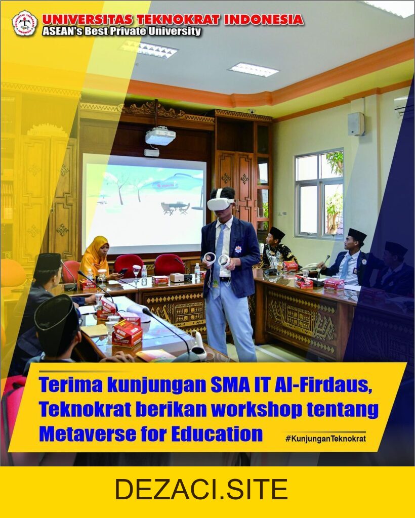 Hosting a Visit from IT AL-Firdaus High School, Teknokrat Conducts a Workshop on Metaverse for Education – Center of Excellence - dezaci