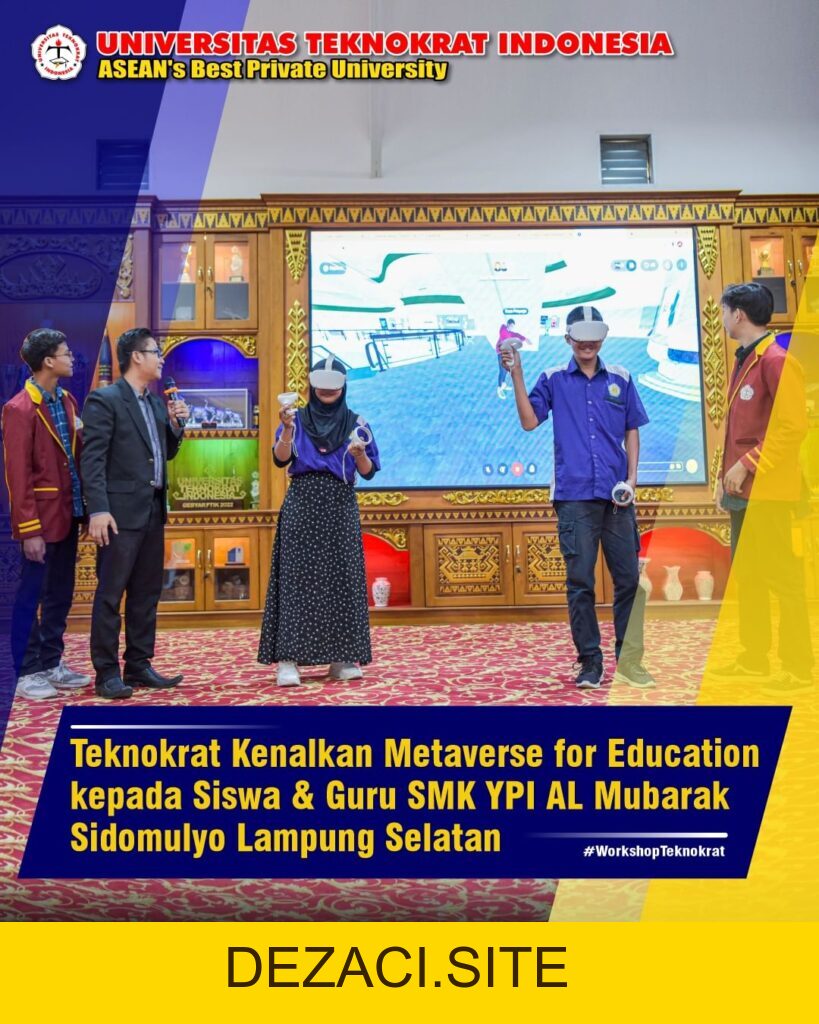 Teknokrat introduces Metaverse for Education to students and teachers at SMK YPI AL Mubarak Sidomulyo in South Lampung. – Center of Excellence - dezaci