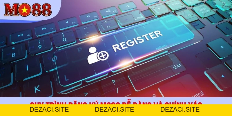 Đăng Ký MO88 - Hướng Dẫn Gia Nhập Nền Tảng Chi Tiết - dezaci